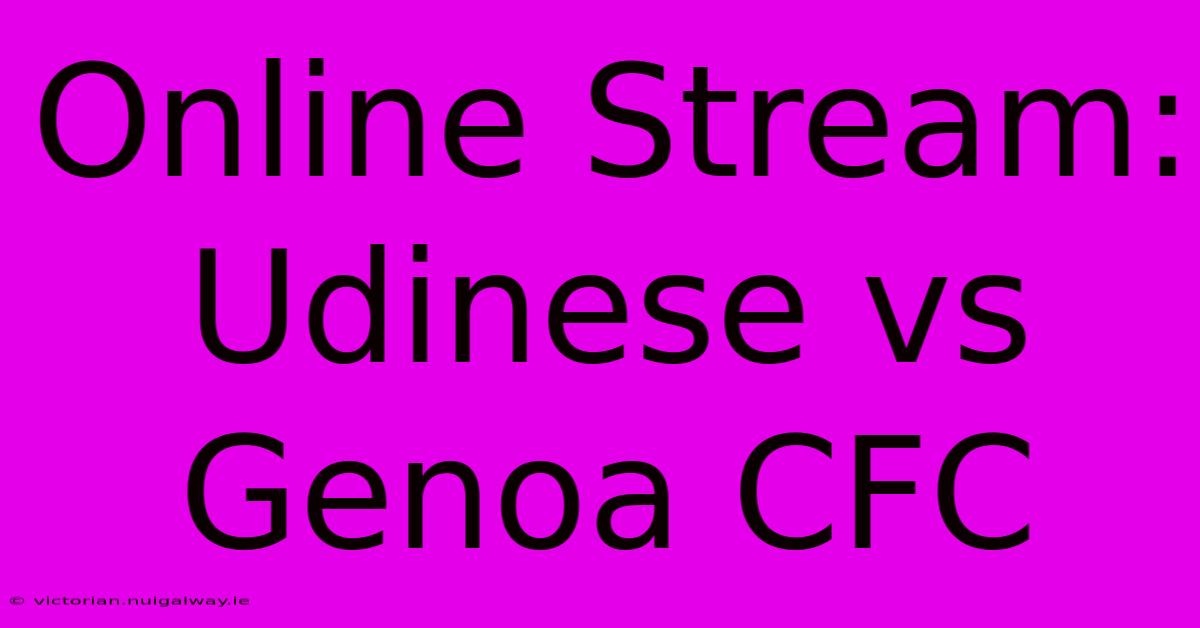 Online Stream: Udinese Vs Genoa CFC