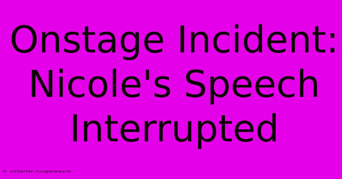 Onstage Incident: Nicole's Speech Interrupted