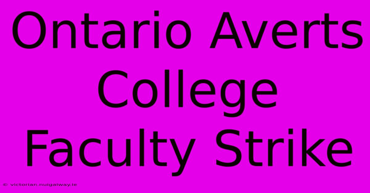 Ontario Averts College Faculty Strike