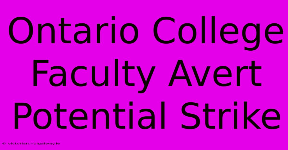 Ontario College Faculty Avert Potential Strike