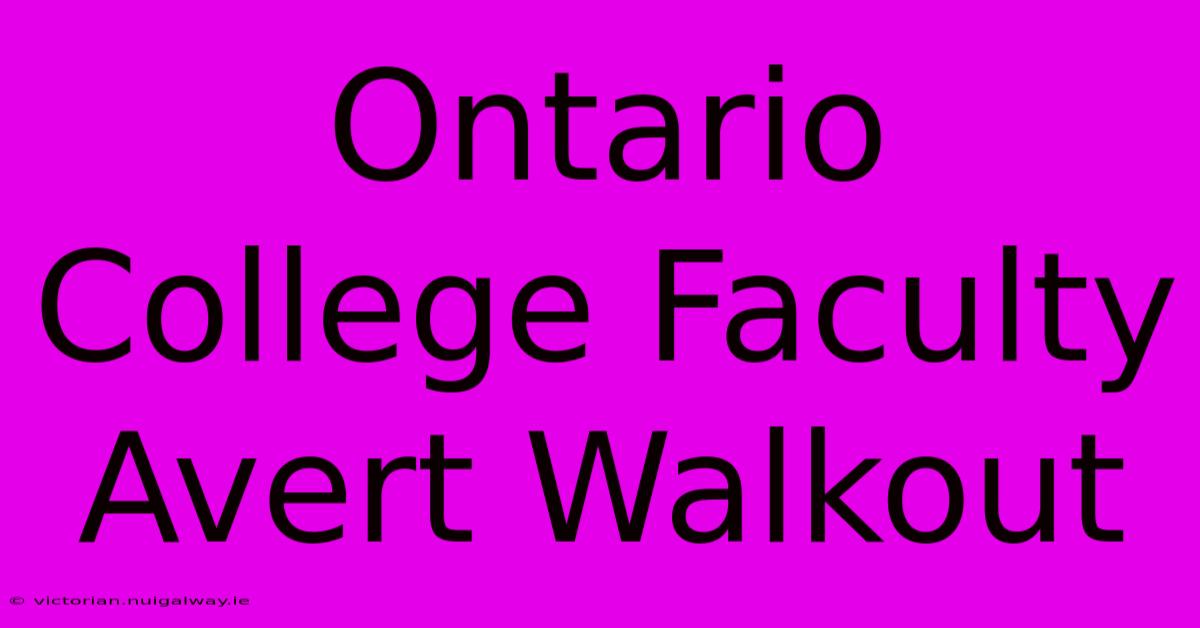 Ontario College Faculty Avert Walkout