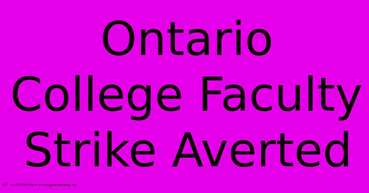 Ontario College Faculty Strike Averted