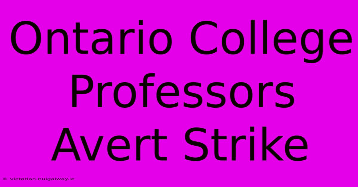 Ontario College Professors Avert Strike