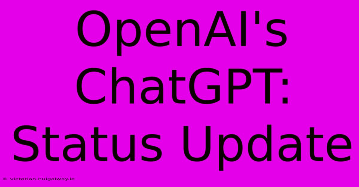 OpenAI's ChatGPT: Status Update