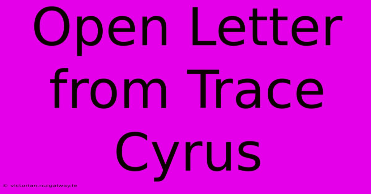 Open Letter From Trace Cyrus