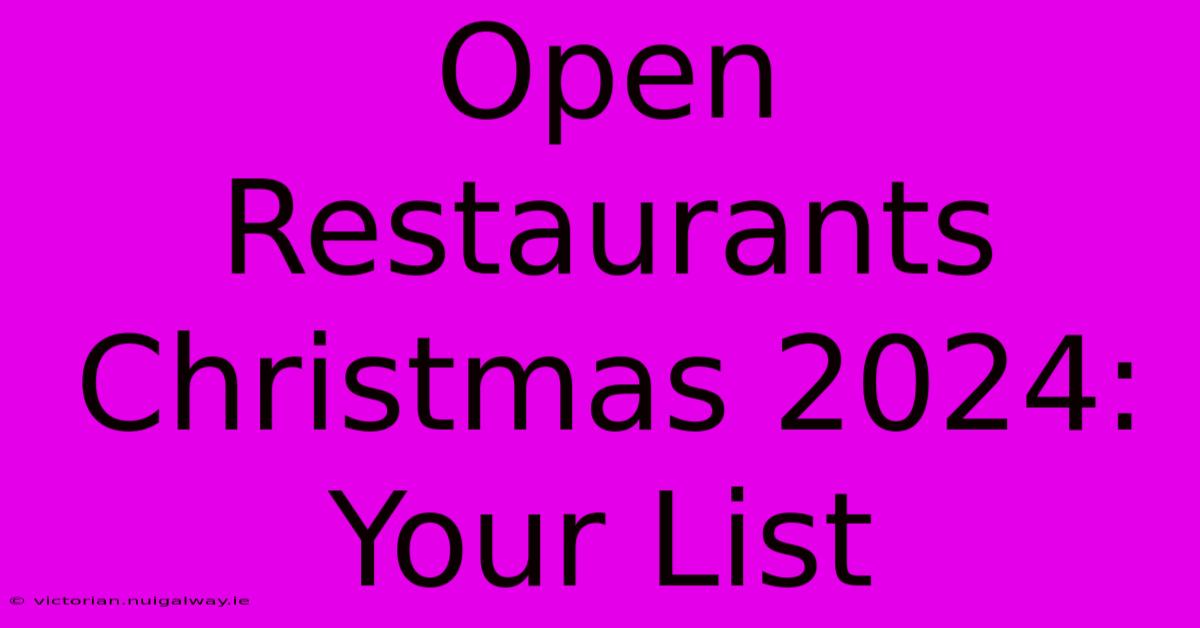 Open Restaurants Christmas 2024: Your List