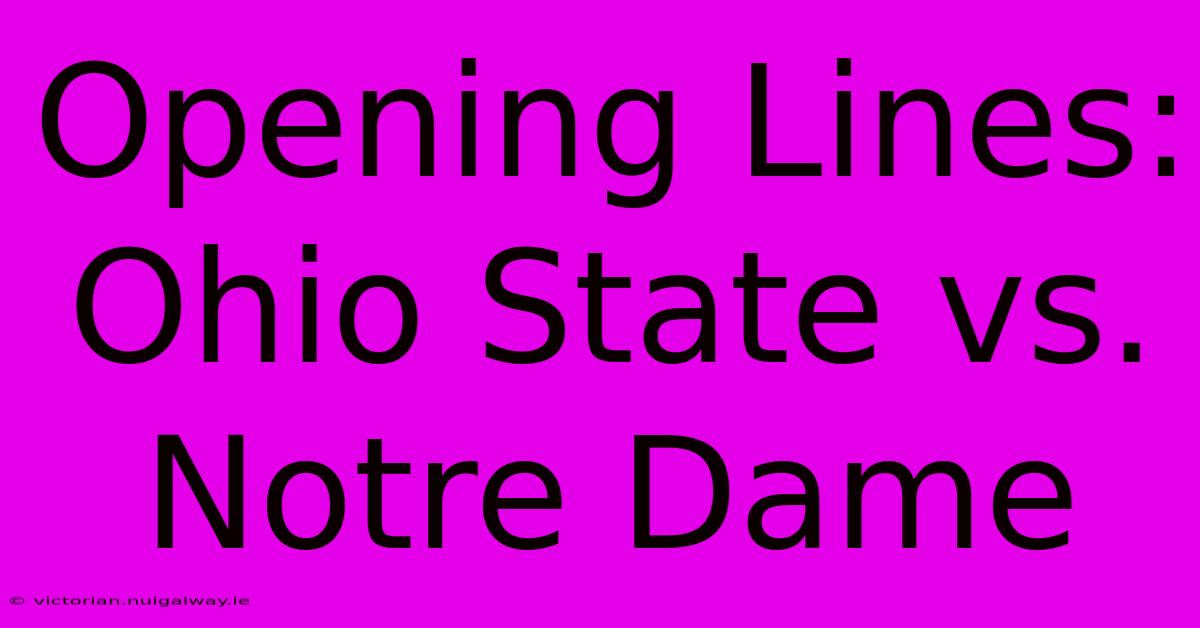 Opening Lines: Ohio State Vs. Notre Dame