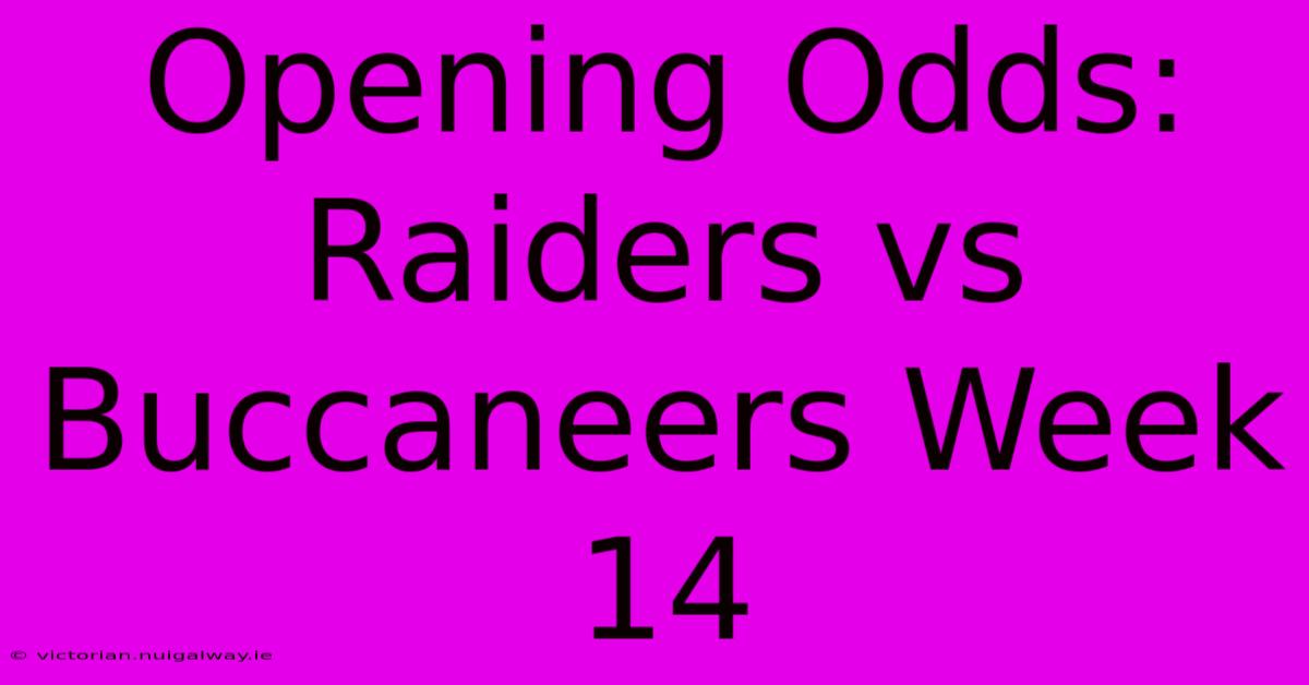 Opening Odds: Raiders Vs Buccaneers Week 14