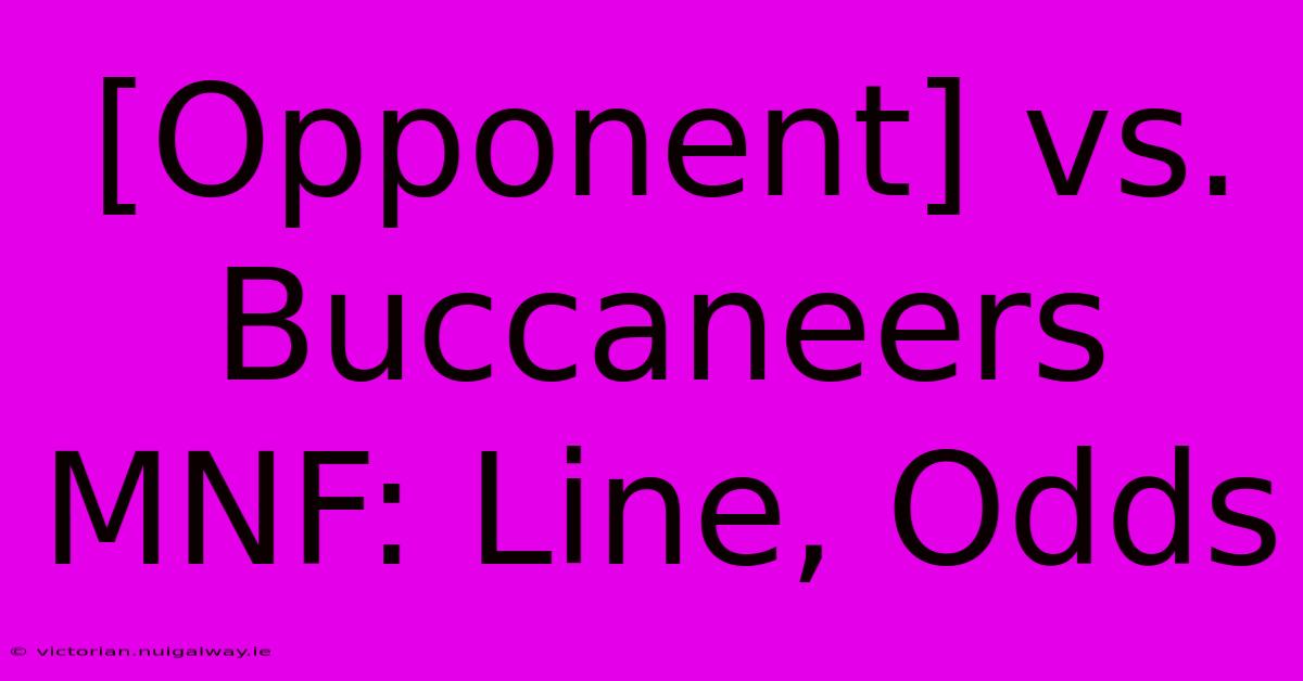 [Opponent] Vs. Buccaneers MNF: Line, Odds 