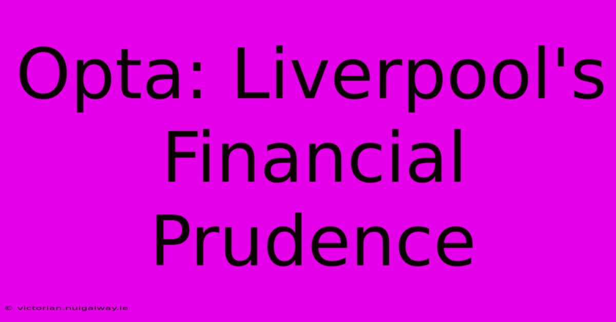 Opta: Liverpool's Financial Prudence