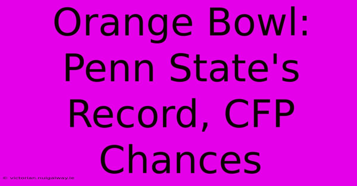 Orange Bowl: Penn State's Record, CFP Chances