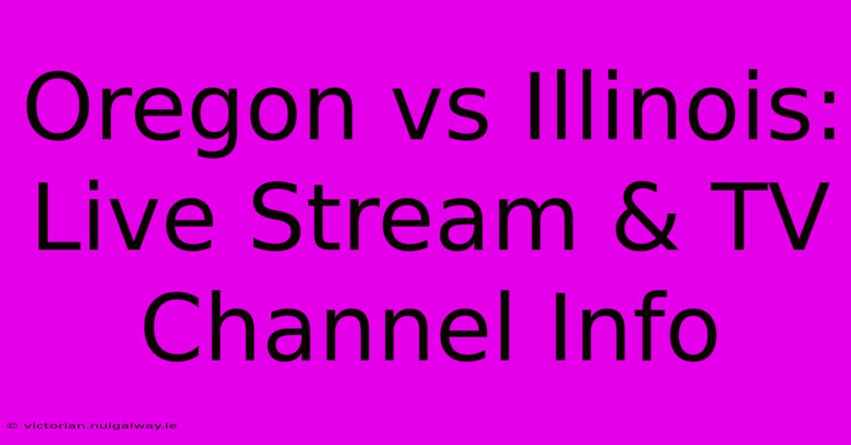 Oregon Vs Illinois: Live Stream & TV Channel Info