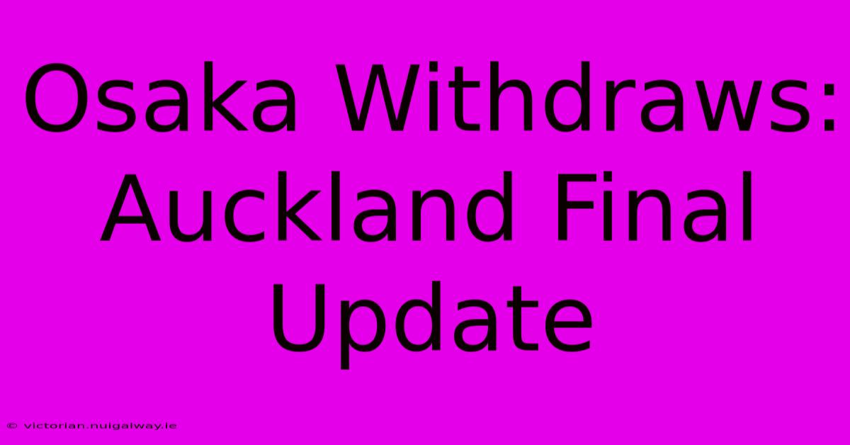 Osaka Withdraws: Auckland Final Update