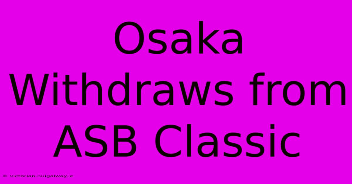 Osaka Withdraws From ASB Classic