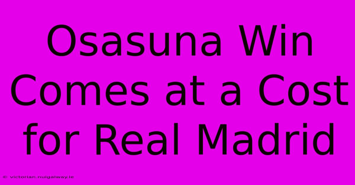 Osasuna Win Comes At A Cost For Real Madrid 