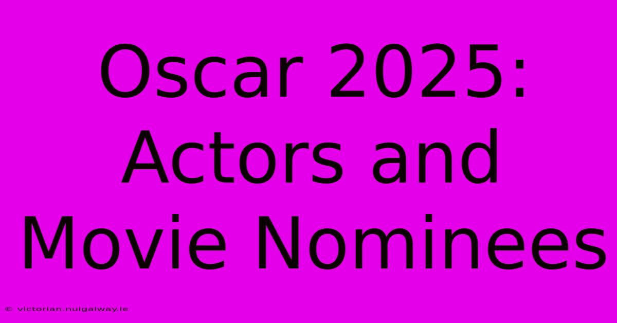 Oscar 2025: Actors And Movie Nominees