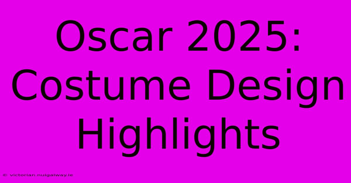 Oscar 2025: Costume Design Highlights