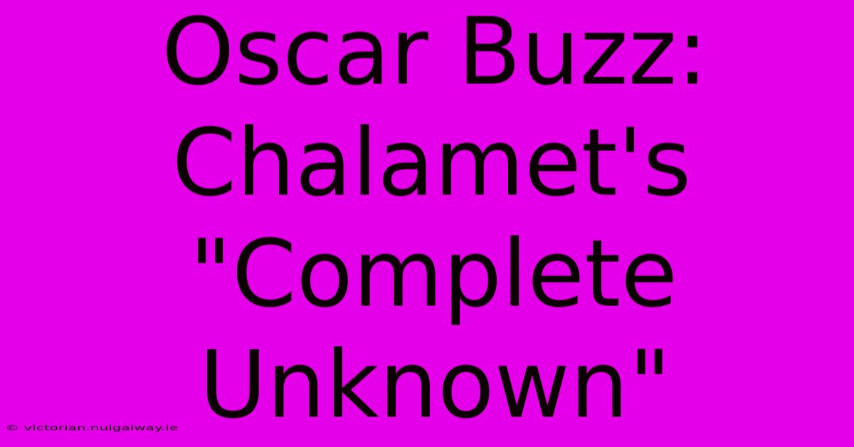 Oscar Buzz: Chalamet's 