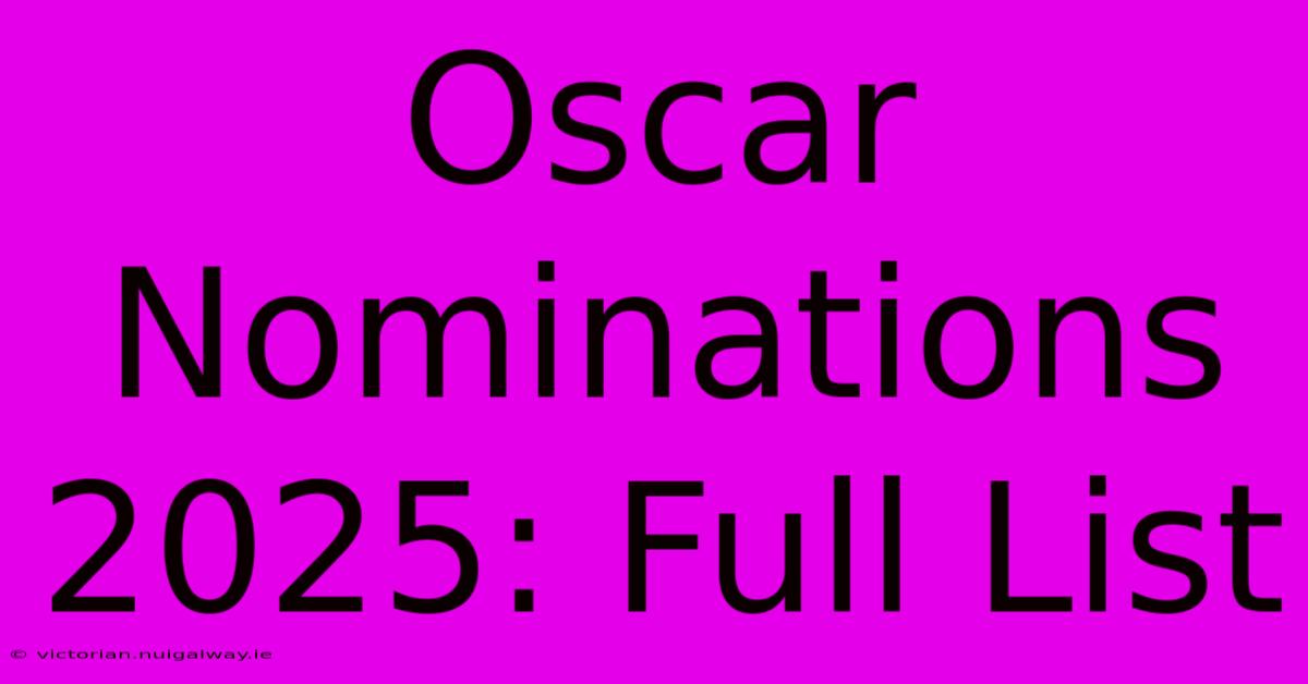 Oscar Nominations 2025: Full List