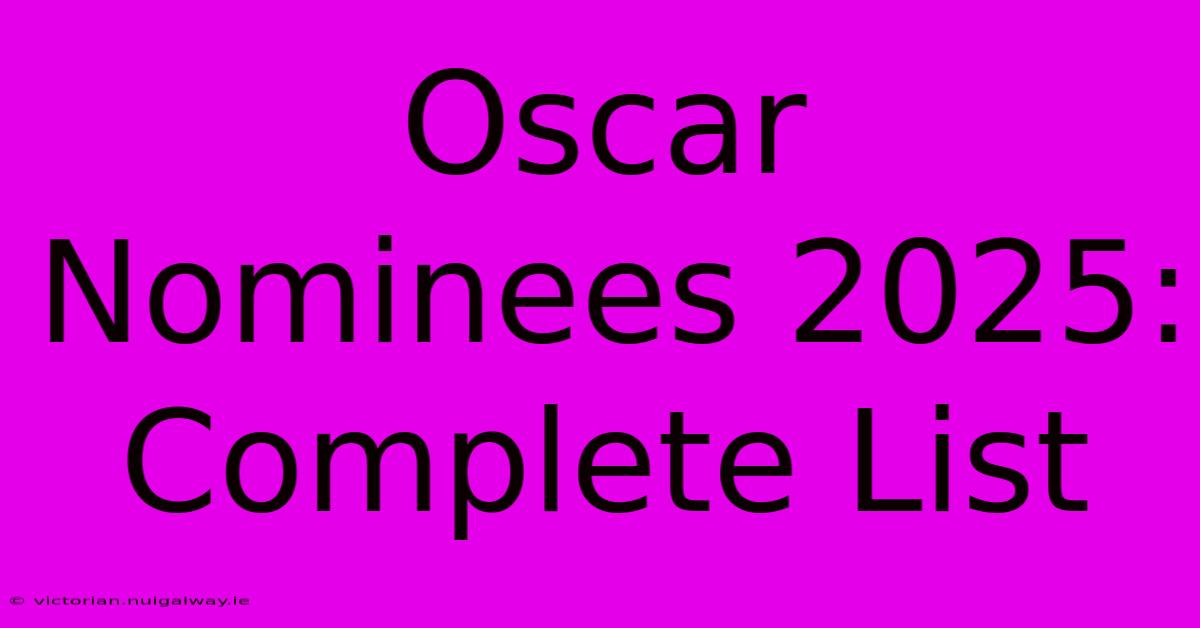 Oscar Nominees 2025: Complete List