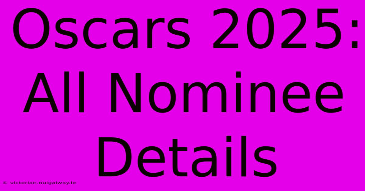 Oscars 2025: All Nominee Details