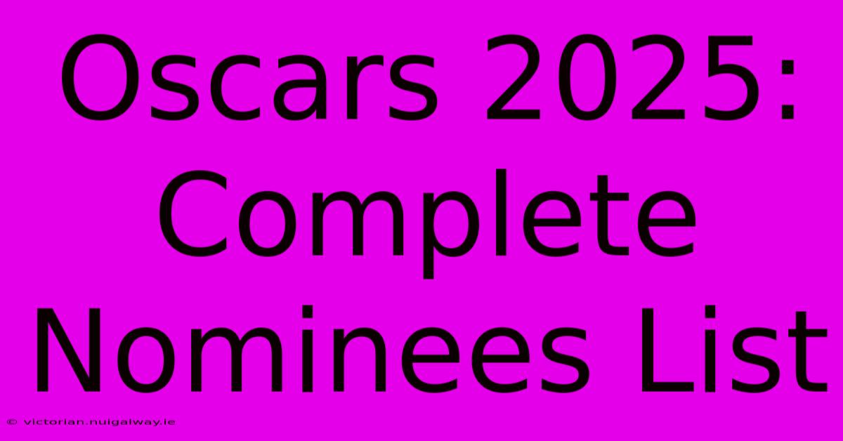 Oscars 2025: Complete Nominees List