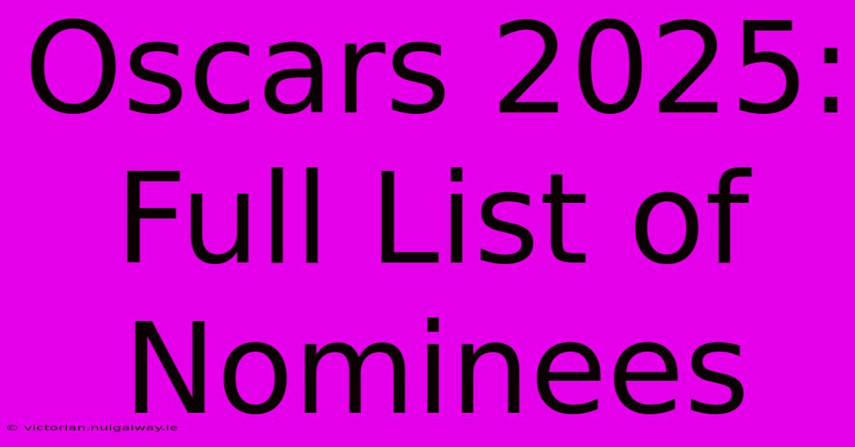 Oscars 2025: Full List Of Nominees