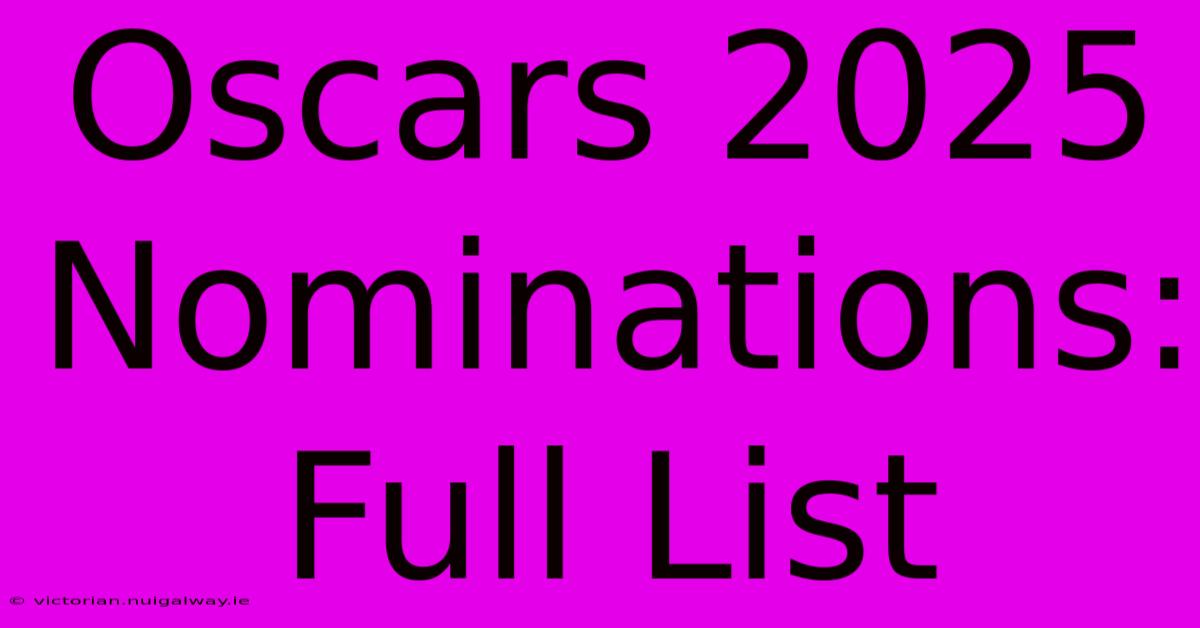 Oscars 2025 Nominations: Full List