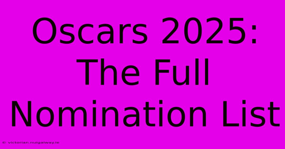 Oscars 2025: The Full Nomination List