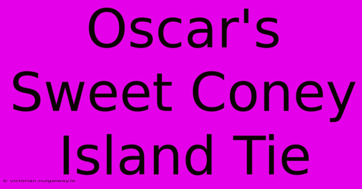 Oscar's Sweet Coney Island Tie