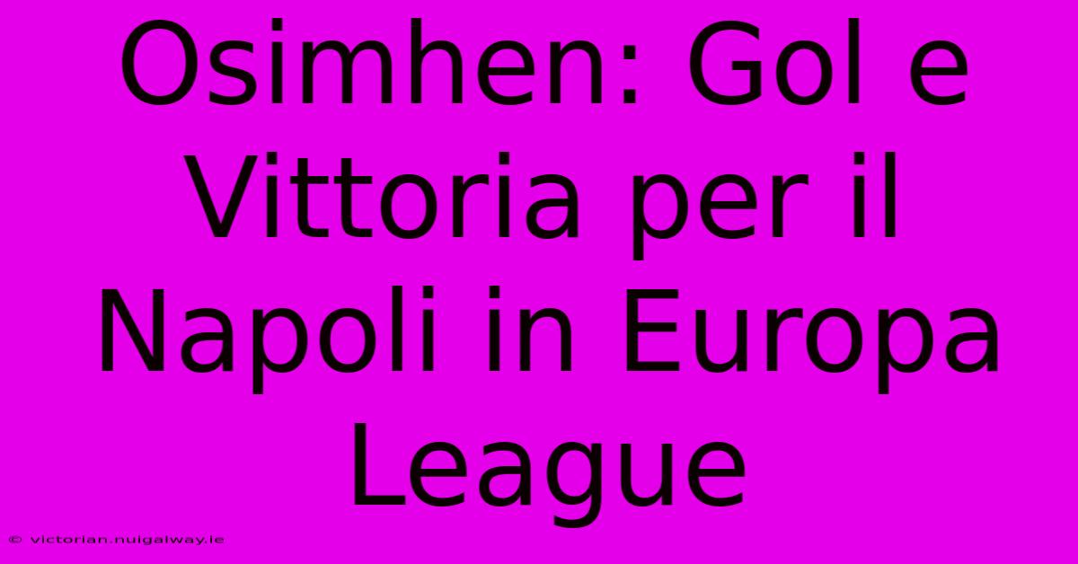 Osimhen: Gol E Vittoria Per Il Napoli In Europa League