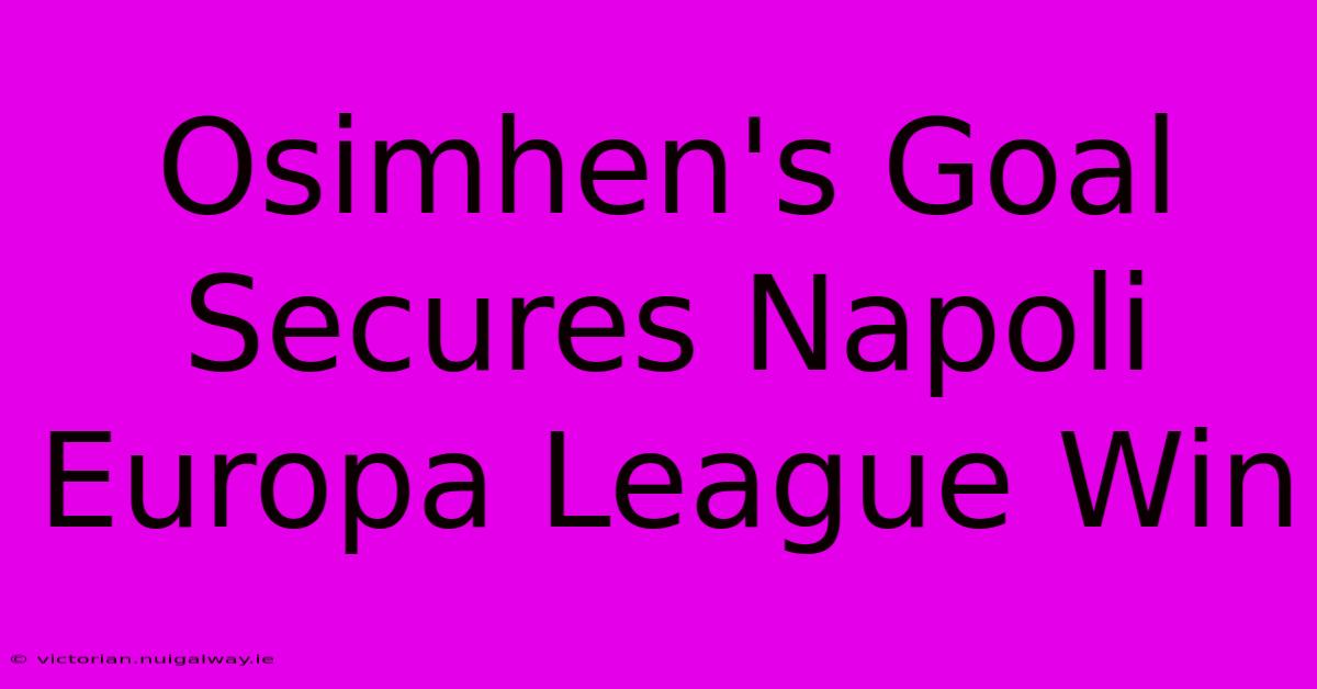 Osimhen's Goal Secures Napoli Europa League Win