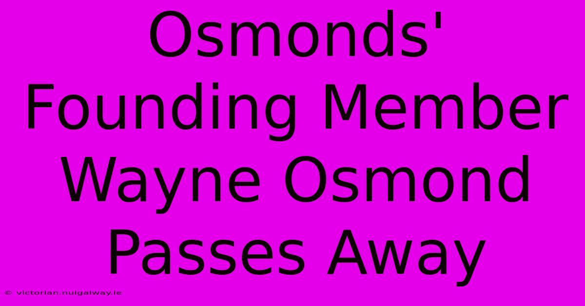 Osmonds' Founding Member Wayne Osmond Passes Away