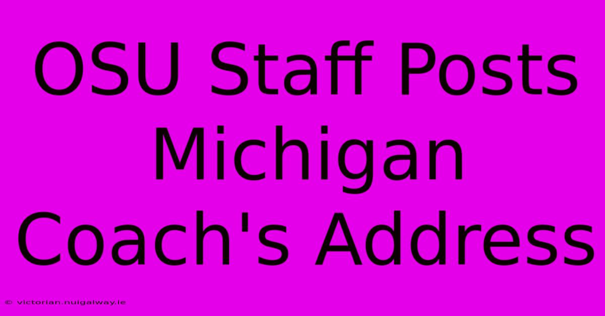 OSU Staff Posts Michigan Coach's Address