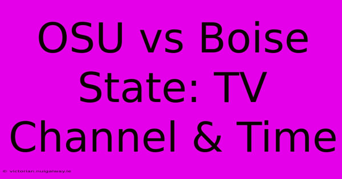 OSU Vs Boise State: TV Channel & Time