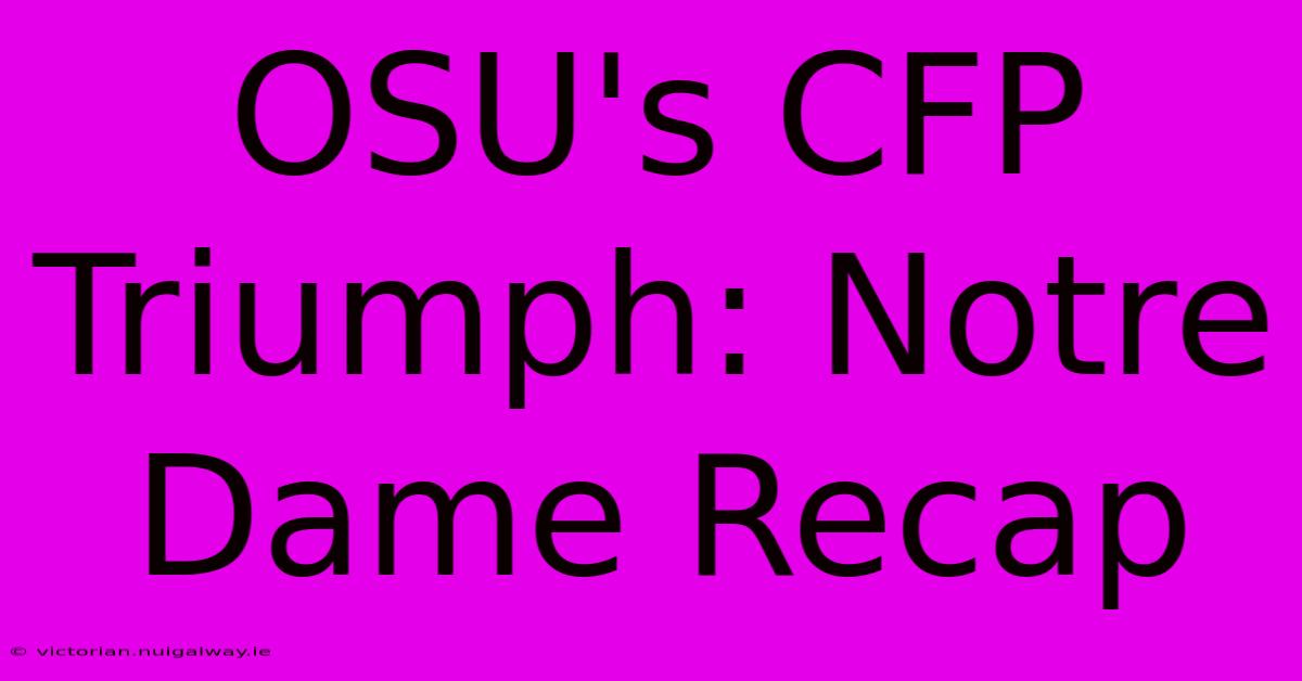 OSU's CFP Triumph: Notre Dame Recap