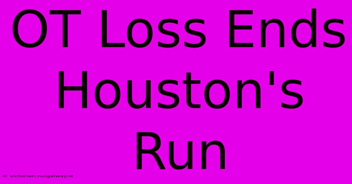 OT Loss Ends Houston's Run