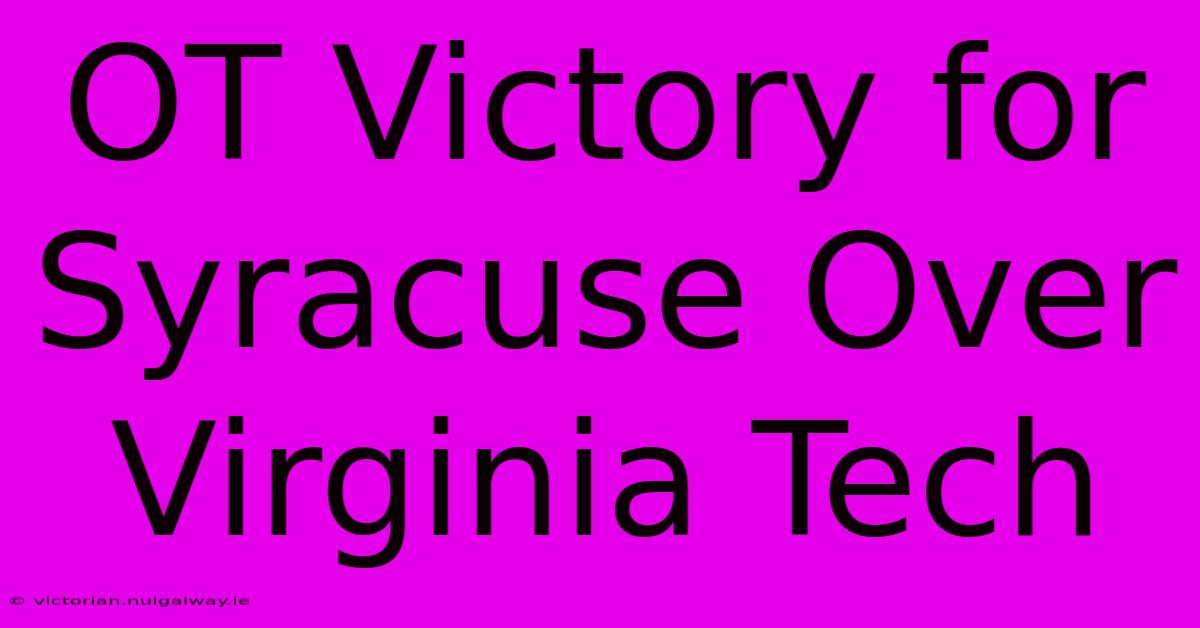 OT Victory For Syracuse Over Virginia Tech 