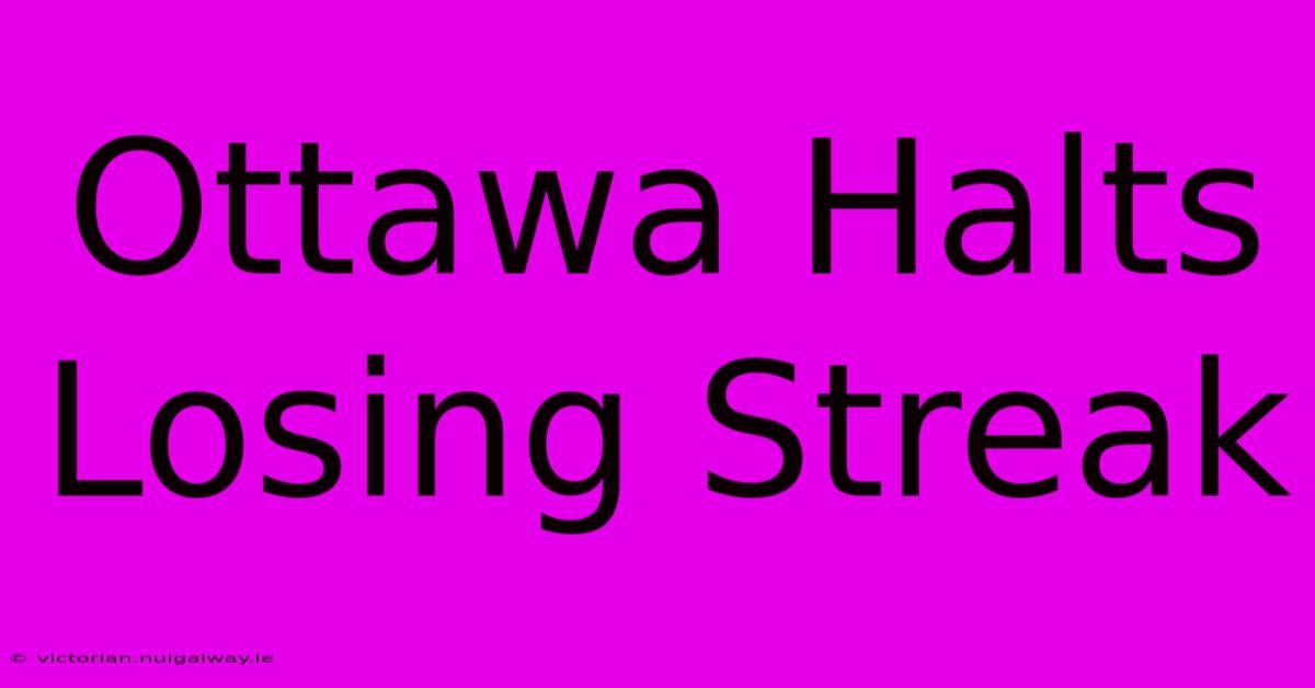 Ottawa Halts Losing Streak