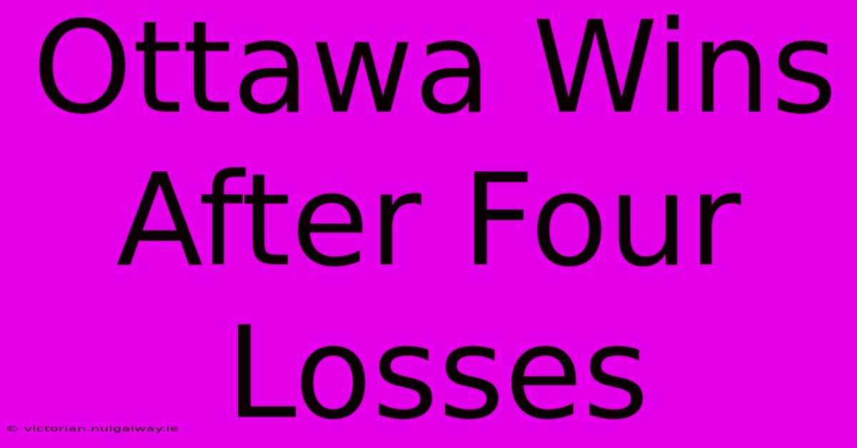 Ottawa Wins After Four Losses