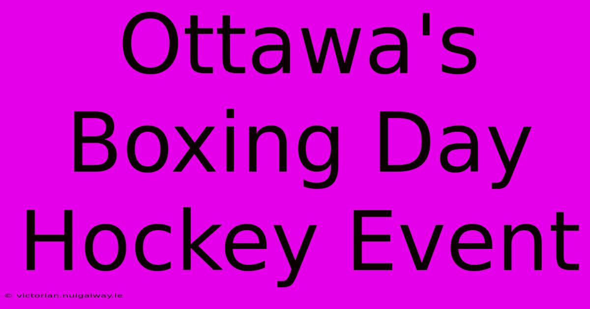 Ottawa's Boxing Day Hockey Event