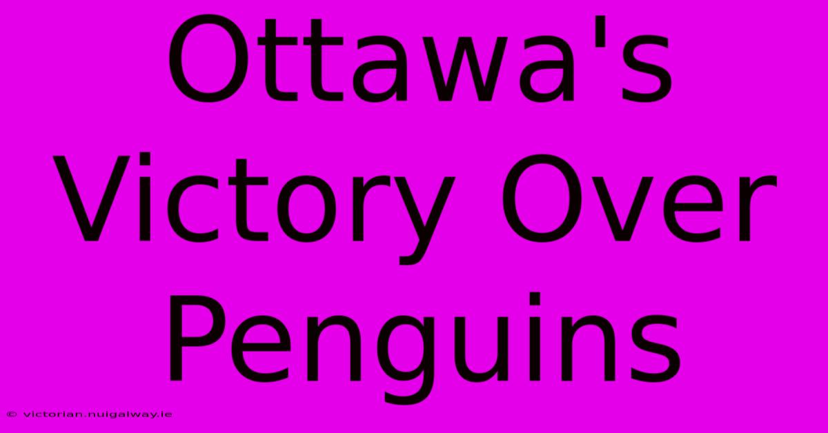 Ottawa's Victory Over Penguins