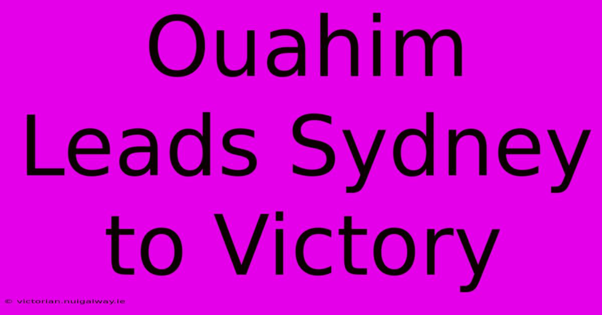 Ouahim Leads Sydney To Victory