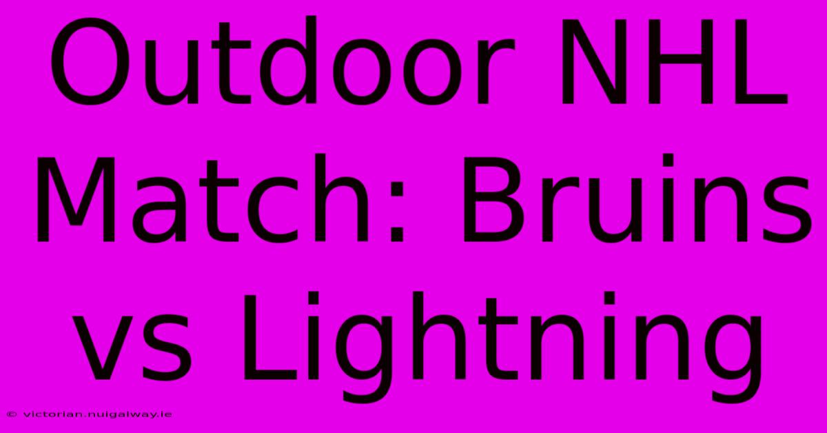 Outdoor NHL Match: Bruins Vs Lightning