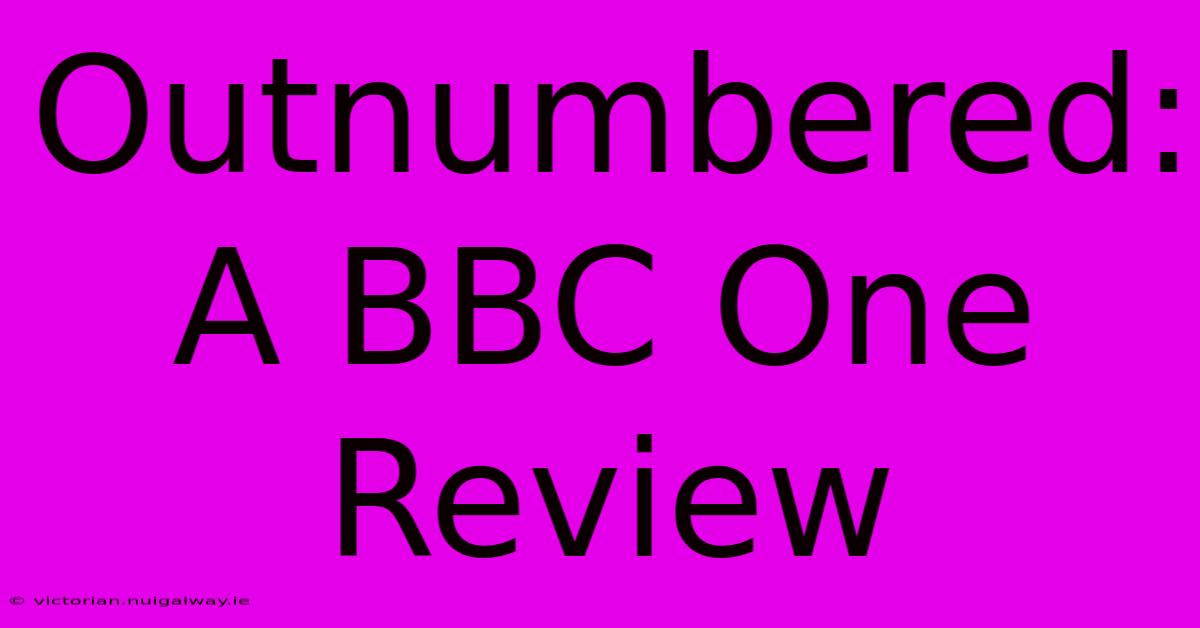 Outnumbered: A BBC One Review