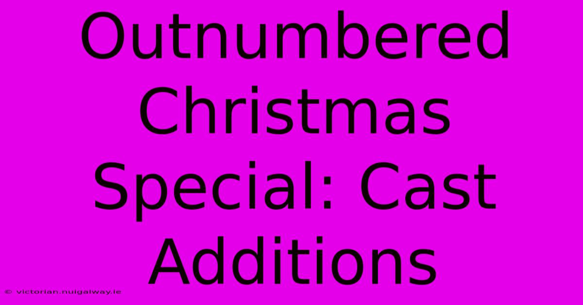 Outnumbered Christmas Special: Cast Additions