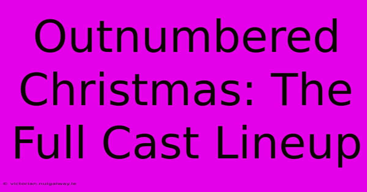 Outnumbered Christmas: The Full Cast Lineup