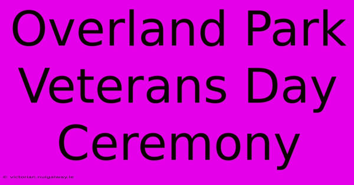 Overland Park Veterans Day Ceremony