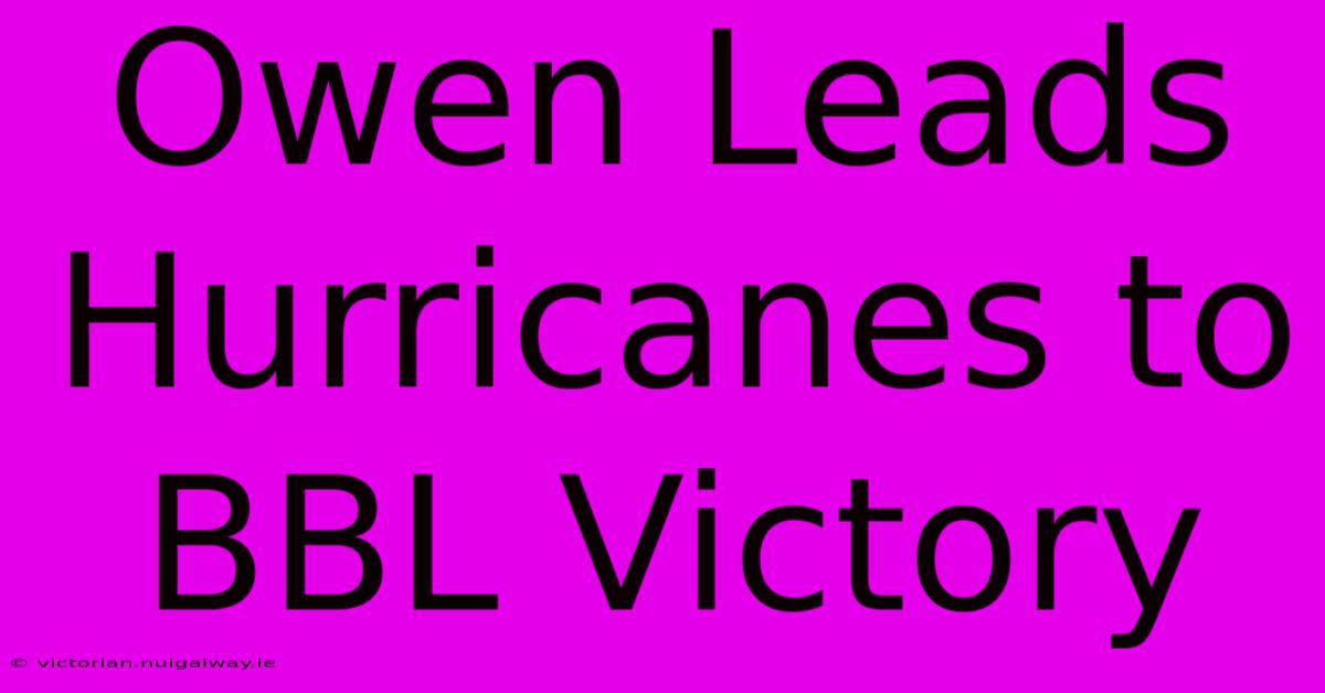 Owen Leads Hurricanes To BBL Victory