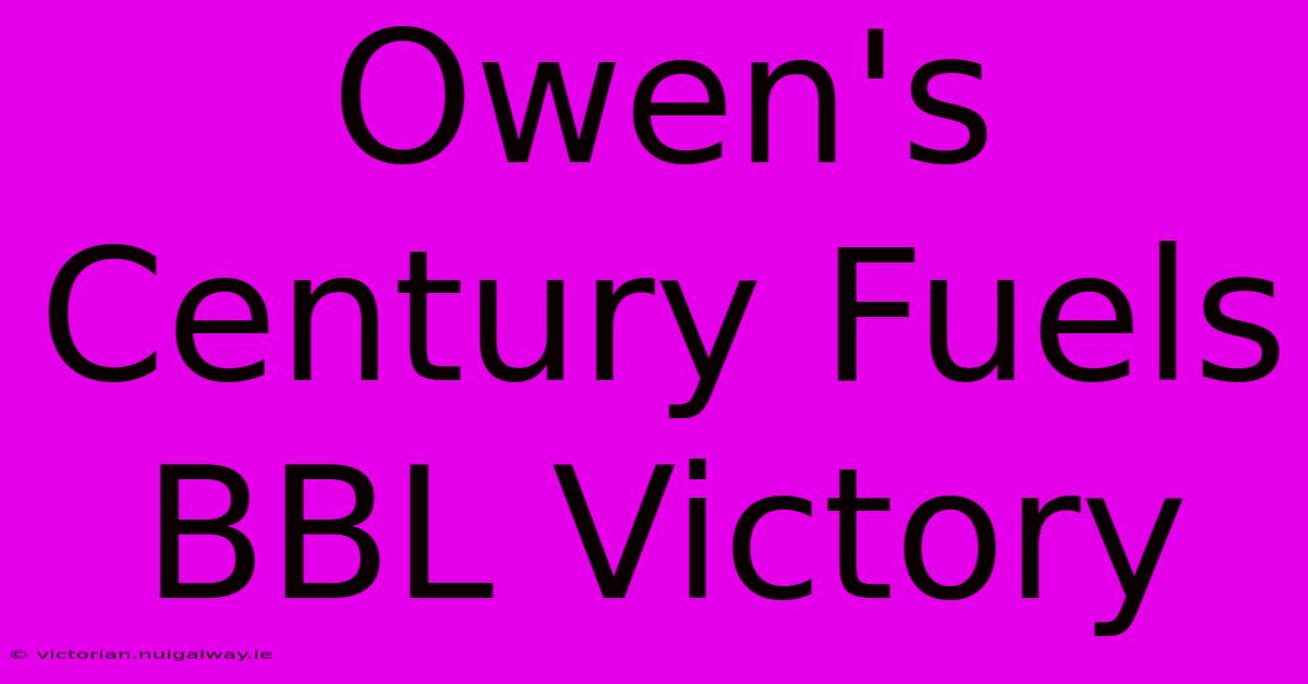 Owen's Century Fuels BBL Victory